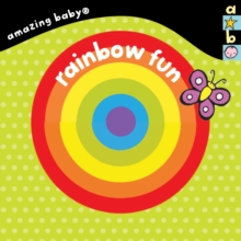 Rainbow Fun : Amazing Baby, Board book Book Rainbow Fun : Amazing Baby, Board book Book