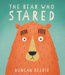 The Bear Who Stared, Paperback / softback Book The Bear Who Stared, Paperback / softback Book