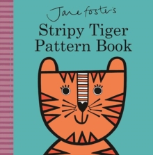 Jane Foster's Stripy Tiger Pattern Book, Hardback Book Jane Foster's Stripy Tiger Pattern Book, Hardback Book