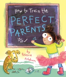 How to train the Perfect Parents, Paperback / softback Book How to train the Perfect Parents, Paperback / softback Book