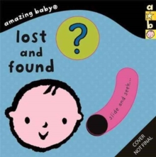 Amazing Baby: Lost and Found, Board book Book Amazing Baby: Lost and Found, Board book Book
