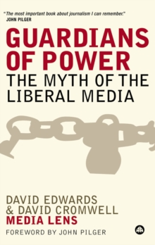 Guardians of Power : The Myth of the Liberal Media