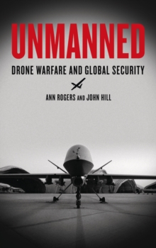 Unmanned : Drone Warfare and Global Security