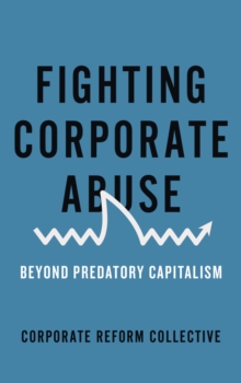 Fighting Corporate Abuse : Beyond Predatory Capitalism