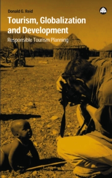 Tourism, Globalization and Development : Responsible Tourism Planning