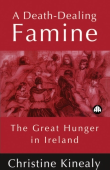 A Death-Dealing Famine : The Great Hunger in Ireland