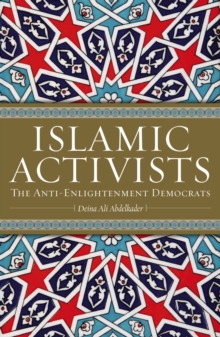 Islamic Activists : The Anti-Enlightenment Democrats