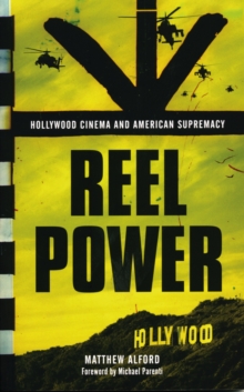 Reel Power : Hollywood Cinema and American Supremacy