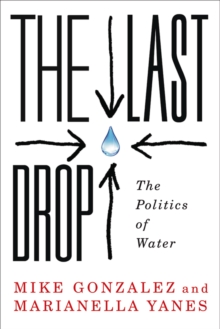 The Last Drop : The Politics of Water