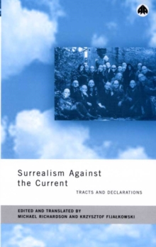 Surrealism Against the Current : Tracts and Declarations