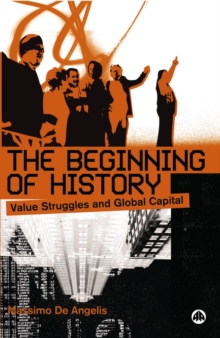 The Beginning of History : Value Struggles and Global Capital