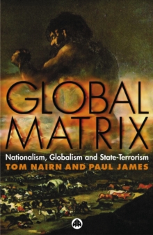 Global Matrix : Nationalism, Globalism and State-Terrorism