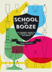 School of Booze : An Insider's Guide to Libations, Tipples and Brews