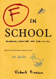 F in School : Blunders, Backchat and Bad Excuses