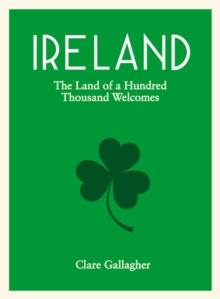 Ireland : The Land of a Hundred Thousand Welcomes