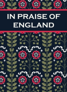 In Praise of England : Inspirational Quotes and Poems From William Shakespeare to William Blake