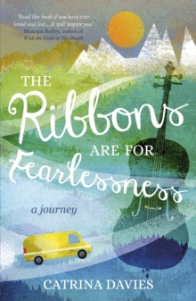 The Ribbons are for Fearlessness : A Journey