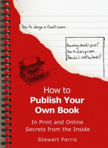 How To Publish Your Own Book : Secrets from the Inside