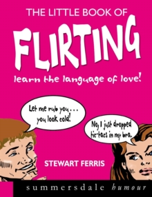 The Little Book of Flirting : Learn the Language of Love!