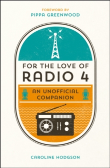 For the Love of Radio 4 : An Unofficial Companion