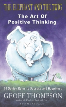 The Elephant And The Twig : The Art of Positive Thinking