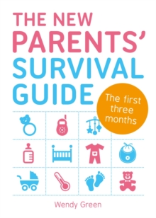 The New Parents' Survival Guide : The First Three Months