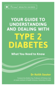 Your Guide to Understanding and Dealing with Type 2 Diabetes : What You Need to Know