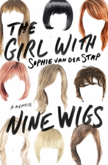 The Girl with Nine Wigs : A Memoir