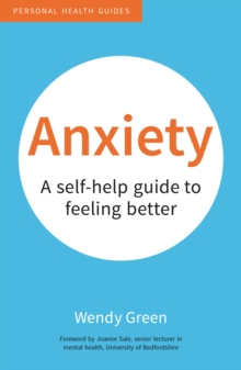 Anxiety : A Self-Help Guide to Feeling Better