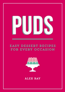 Puds : Easy Dessert Recipes for Every Occasion