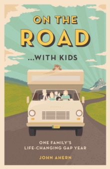 On the Road... with Kids : One Family's Life-Changing Gap Year