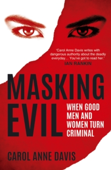 Masking Evil : When Good Men and Women Turn Criminal