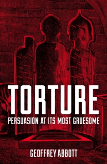 Torture : Persuasion at its Most Gruesome