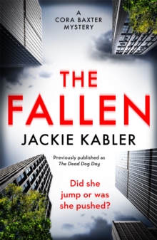 The Fallen : The first gripping mystery by the bestselling author of The Perfect Couple and Am I Guilty? (The Cora Baxter Mysteries)