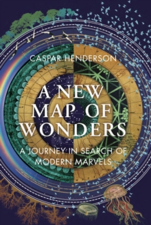 A New Map of Wonders : A Journey in Search of Modern Marvels, Hardback Book A New Map of Wonders : A Journey in Search of Modern Marvels, Hardback Book
