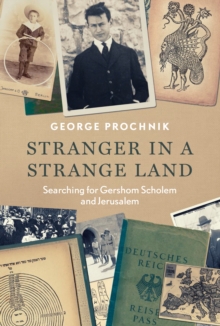 Stranger in a Strange Land : Searching for Gershom Scholem and Jerusalem, Hardback Book Stranger in a Strange Land : Searching for Gershom Scholem and Jerusalem, Hardback Book