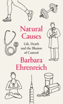 Natural Causes : Life, Death and the Illusion of Control, Hardback Book Natural Causes : Life, Death and the Illusion of Control, Hardback Book