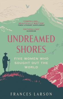 Undreamed Shores : The Hidden Heroines of British Anthropology