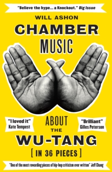 Chamber Music : About the Wu-Tang (in 36 Pieces)