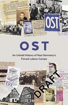 OST : Letters, Memoirs and Stories from Ostarbeiter in Nazi Germany