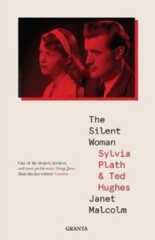 The Silent Woman : Sylvia Plath And Ted Hughes