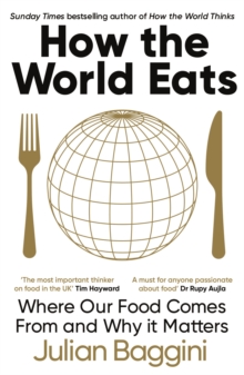 How the World Eats : Where Our Food Comes From and Why It Matters