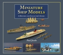 Miniature Ship Models : A History and Collectors Guide