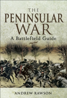 The Peninsular War : A Battlefield Guide