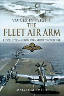 The Fleet Air Arm : Recollections from Formation to Cold War