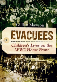 Evacuees : Children's Lives on the World War 2 Home Front, Hardback Book Evacuees : Children's Lives on the World War 2 Home Front, Hardback Book