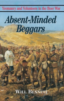 Absent-Minded Beggars : Yeomanry and Volunteers in the Boer War