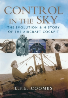 Control in the Sky : The Evolution & History of the Aircraft Cockpit