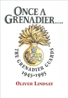 Once a Grenadier : The Grenadier Guards, 1945-1995