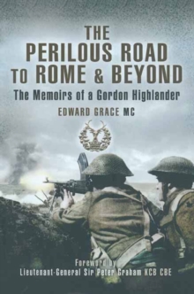 The Perilous Road to Rome & Beyond : The Memoirs of a Gordon Highlander